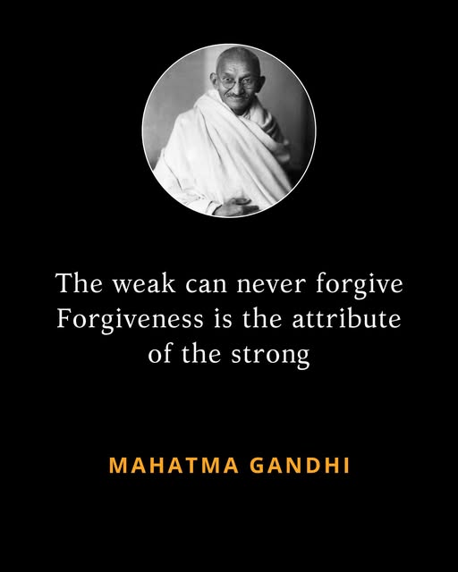 Soul - “The weak can never forgive. Forgiveness is the attribute of the ...