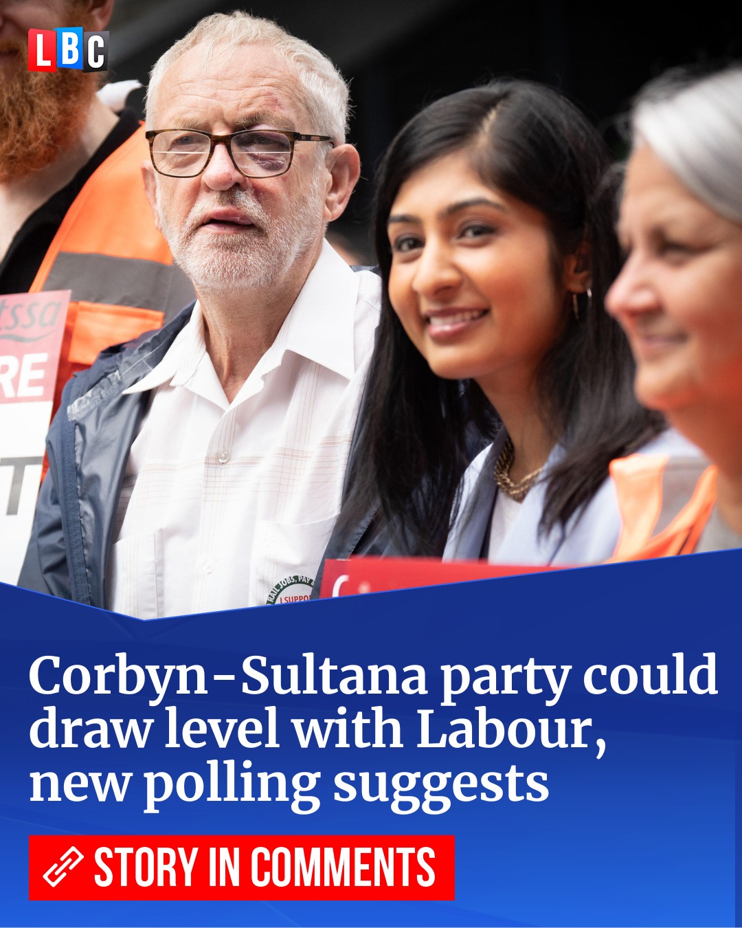 LBC - A party jointly led by Zarah Sultana and Jeremy Corbyn could draw ...