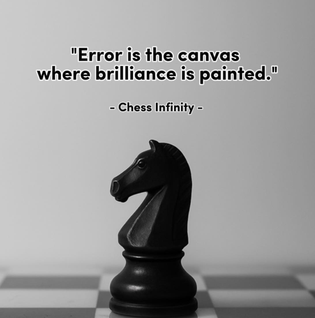Chess Infinity - Error is the canvas where brilliance is... | Facebook
