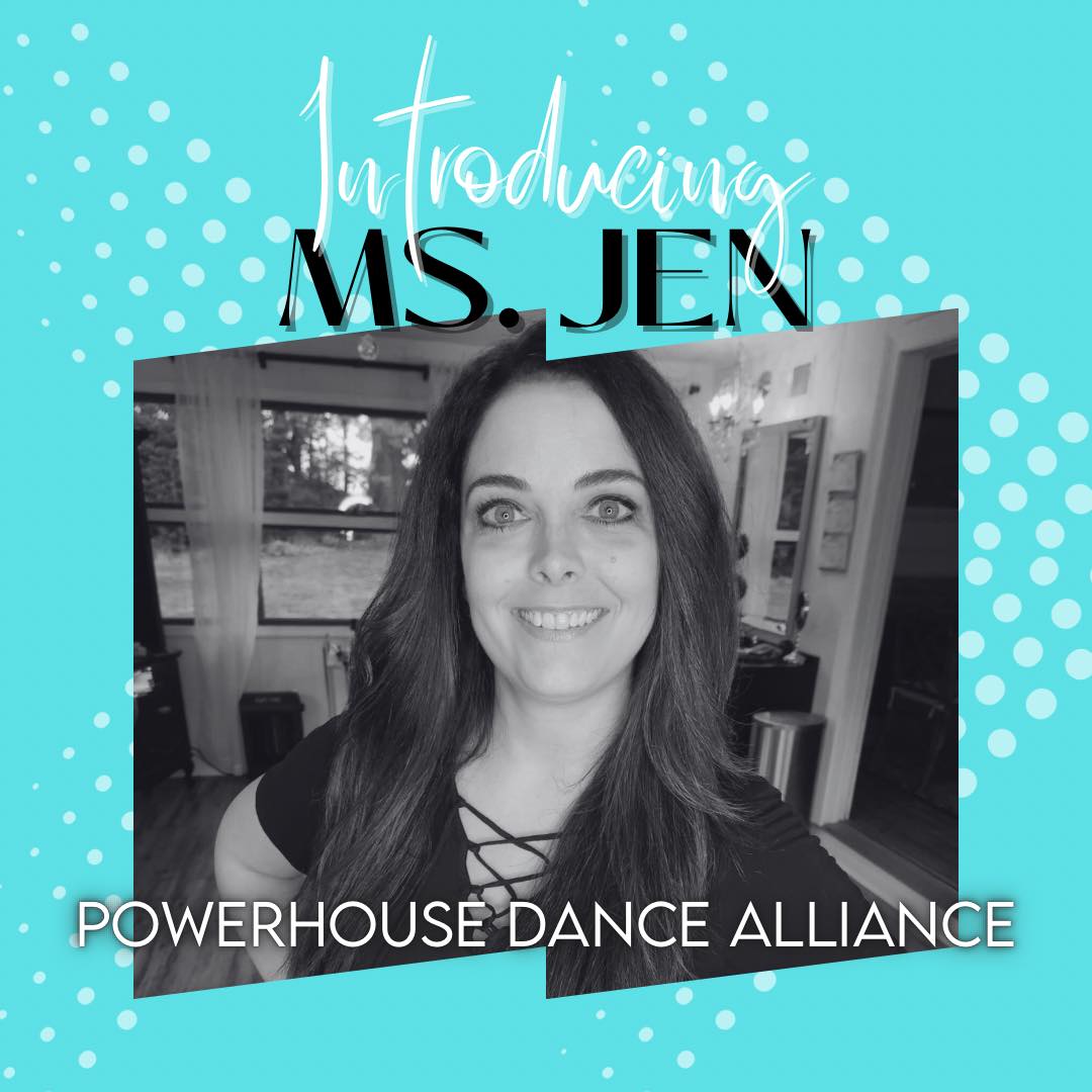 Introducing… Ms. Jen! Ms.... - Powerhouse Dance Alliance | Facebook