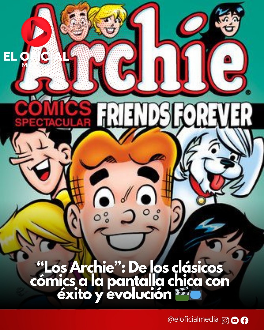 🎬 “Los Archie”: del cómic a la... - El Oficial Pty Radio | Facebook