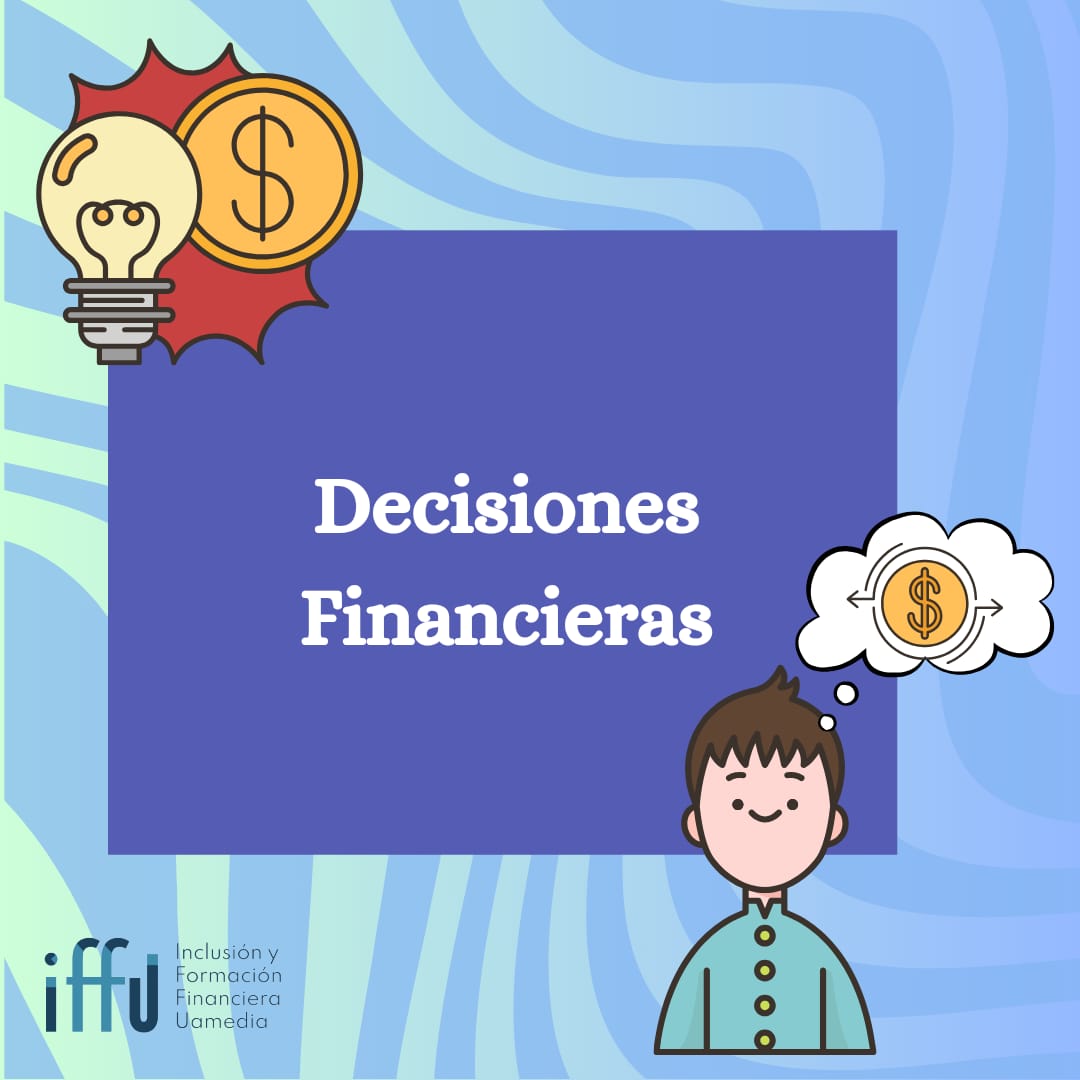 UAMedia IFFU - ¿Te gustaría tomar decisiones financieras...