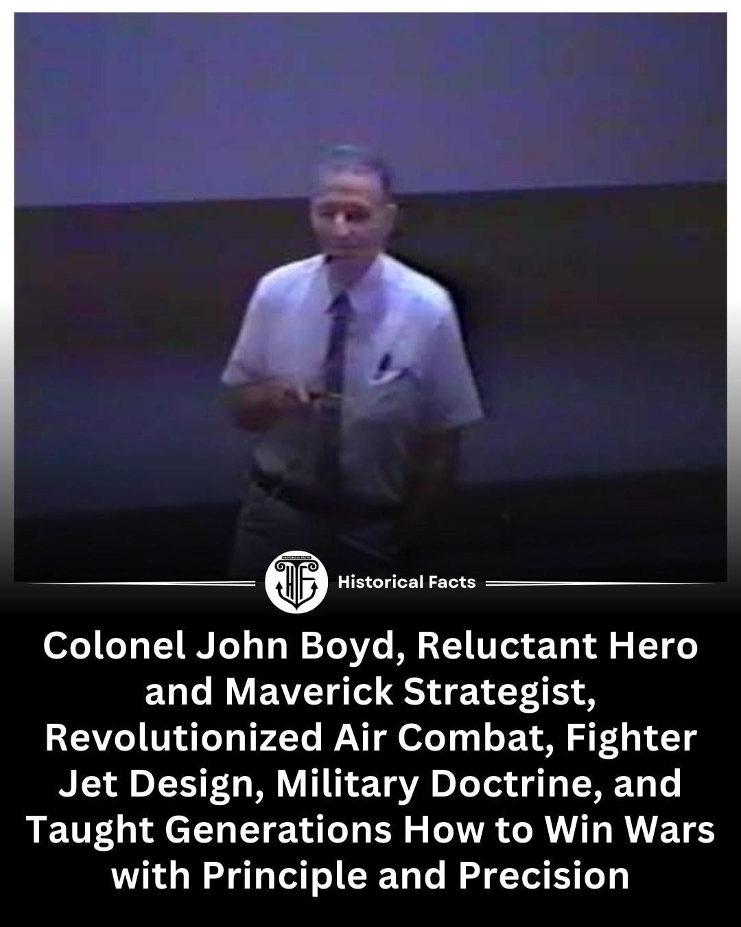 Colonel John Boyd was a U.S. Air Force... - Historical facts | Facebook