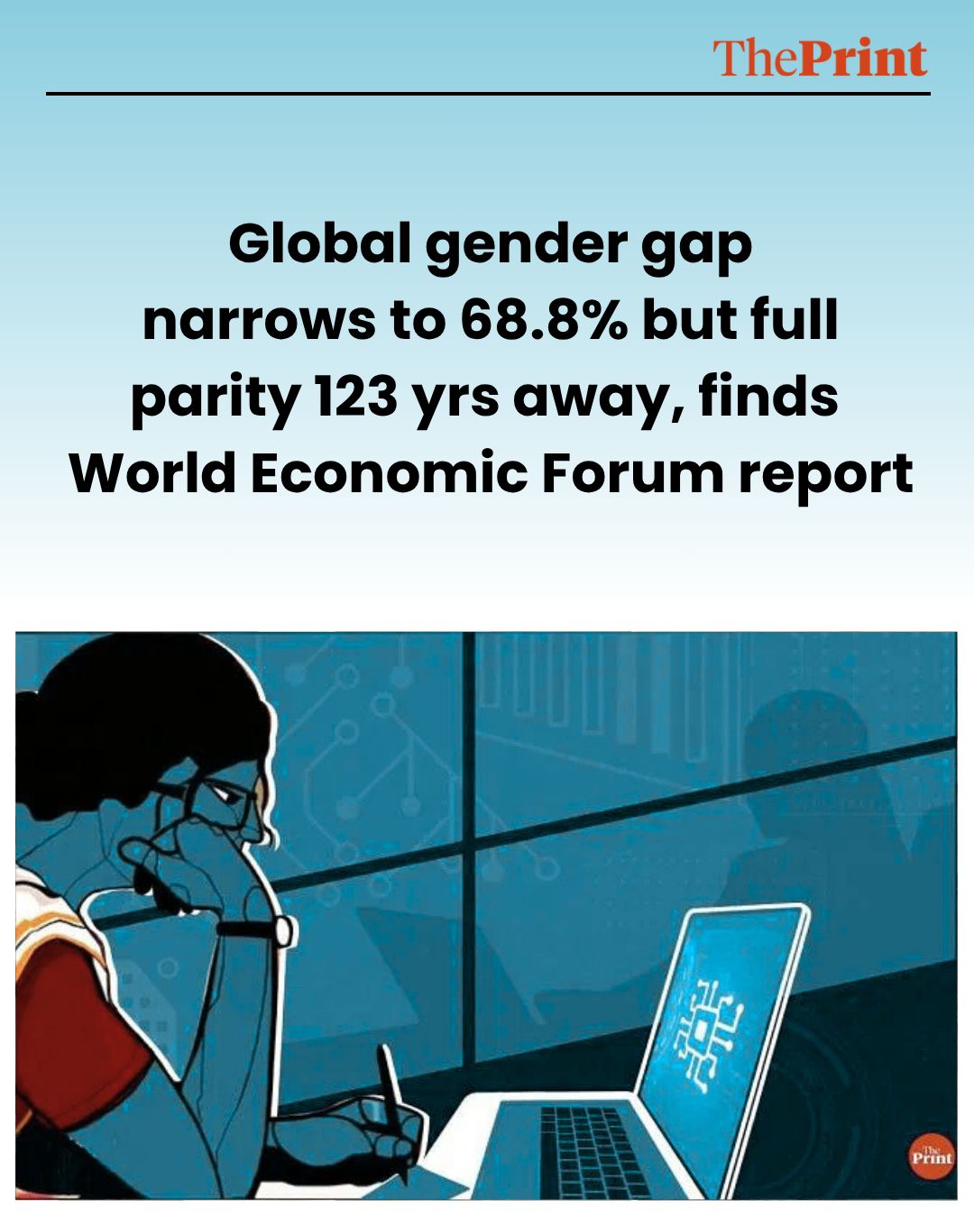 ThePrint - The global gender gap has narrowed to 68.8 percent, marking ...