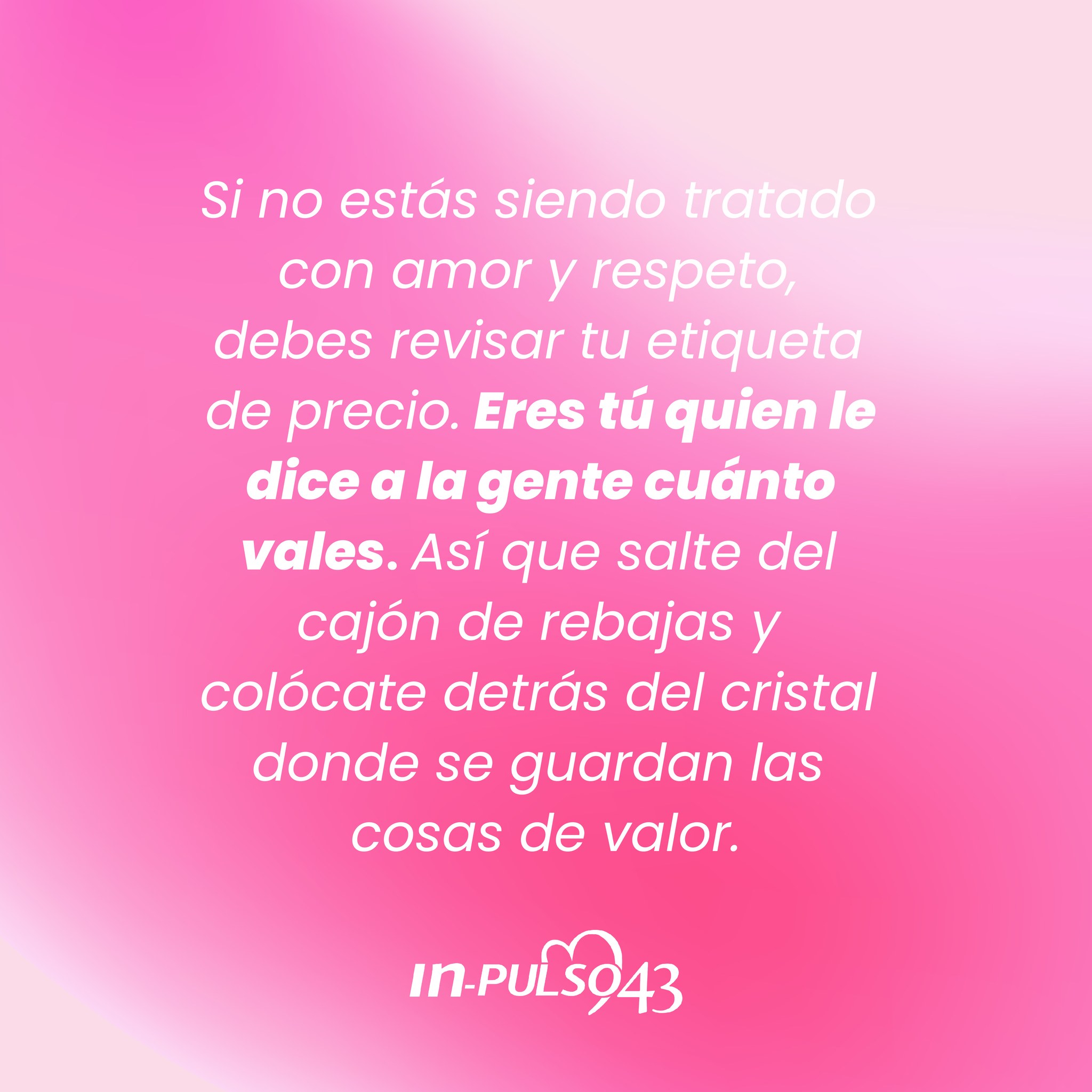 In-pulso43 - Descubre tu valor propio Recuerda que tu...