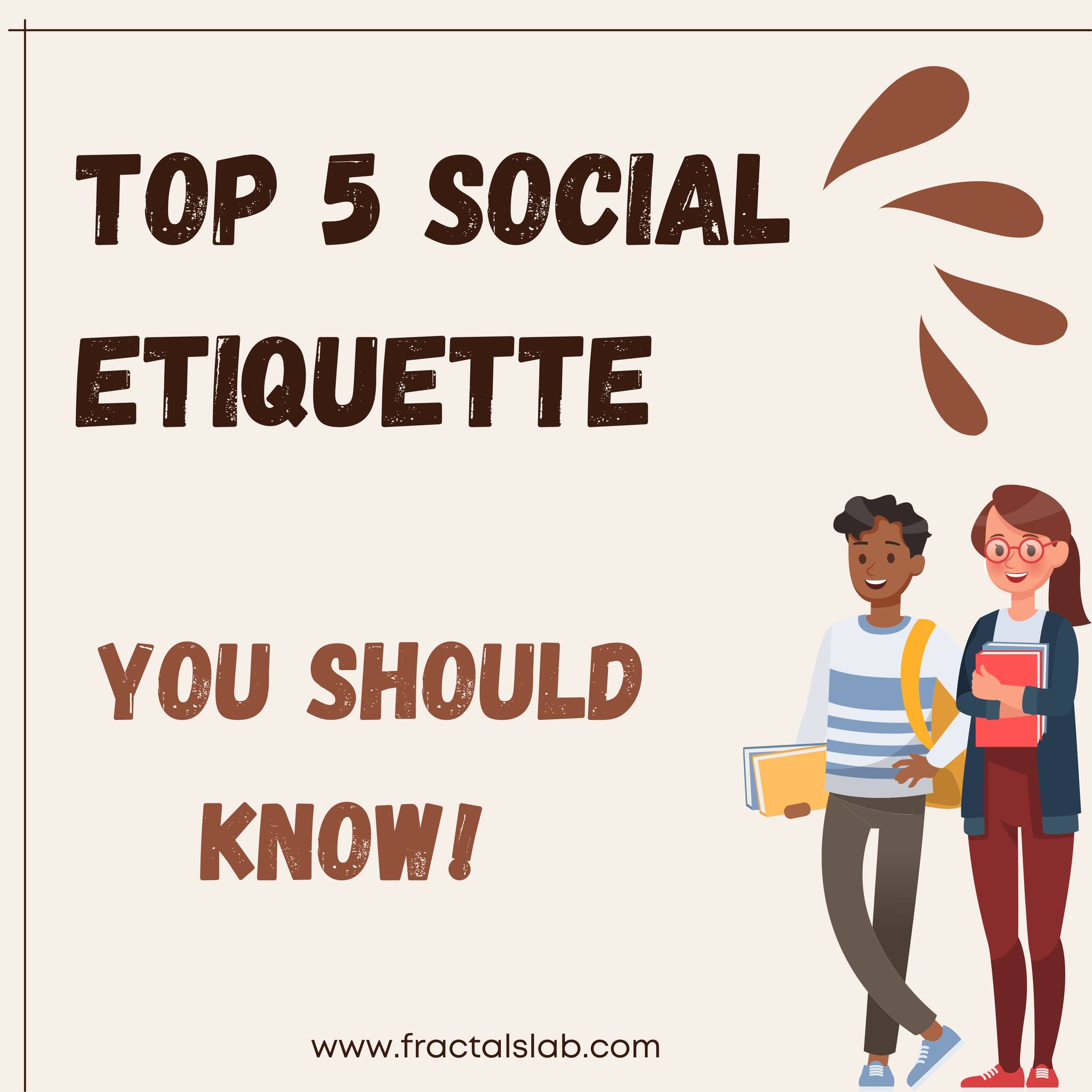 Fractalslab - Social etiquette refers to the accepted...
