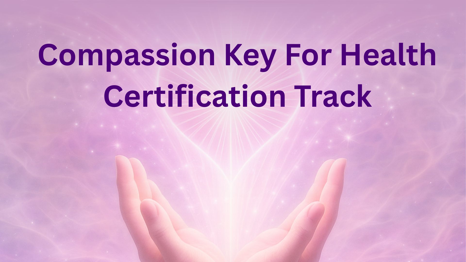 The Compassion Key For Health Certification Track - October 2025 | Facebook