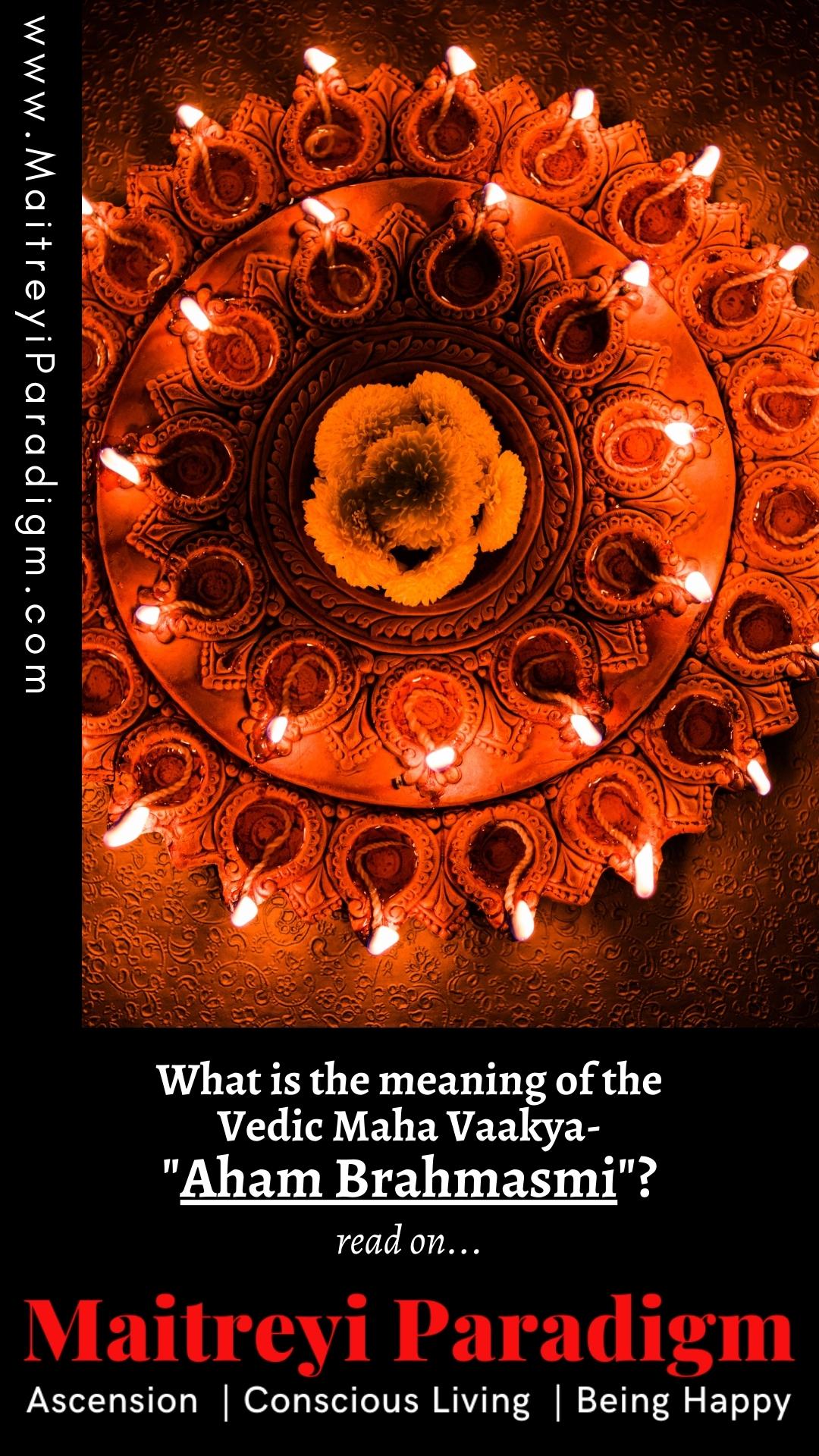 "Aham Brahmasmi" is an... - Vedic Wisdom & Maitreyi Paradigm