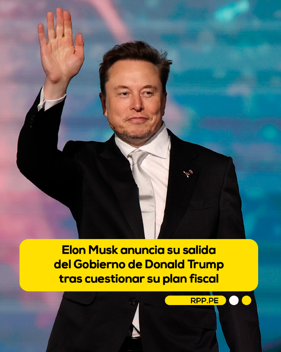 RPP - 🇺🇸🚨 El magnate Elon Musk anunció su salida del Gobierno de Donald ...