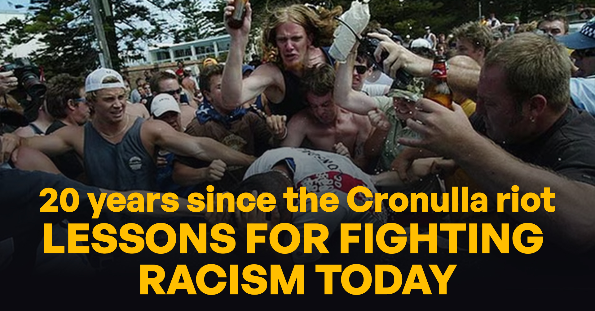 20 years since the Cronulla race riots: Lessons for the anti far right ...