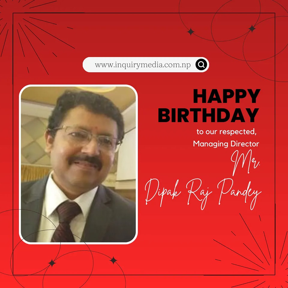 Happy birthday to Our respected Managing Director Mr. Dipak Raj Pandey ...