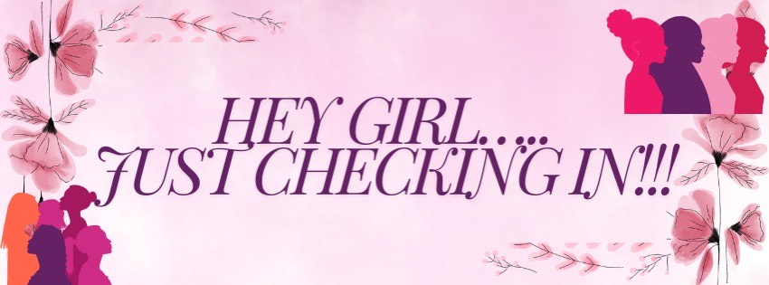 Hey Girl...Just Checking In!!! | Facebook