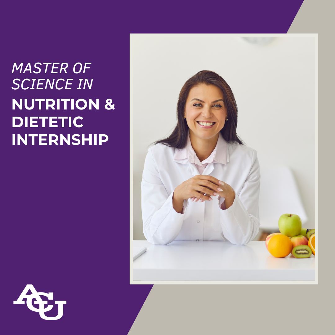 ACU - Our Master of Science in Nutrition with a Dietetic Internship ...