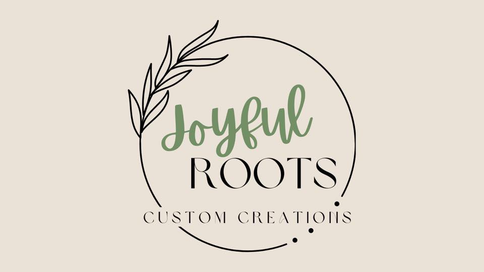 Joyful Roots Custom Creations
