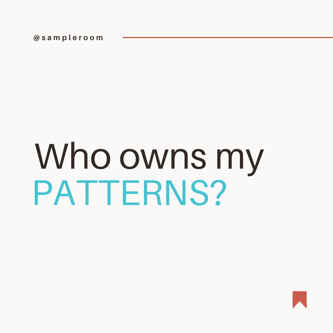Sample - Who owns my patterns?⁠ ⁠ Is it the pattern maker? Is it the ...