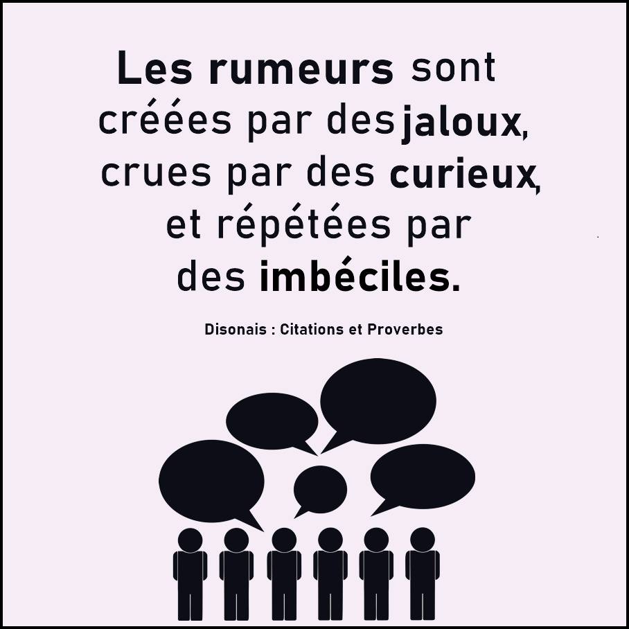 Les rumeurs sont créées... - Disonais: Citations et Proverbes