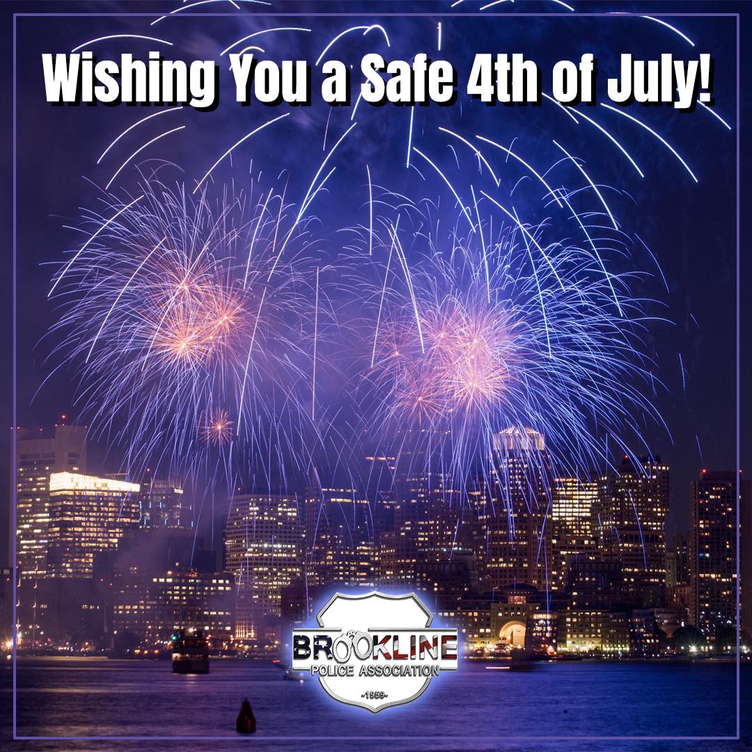 Happy 4th of July 🇺🇸🇺🇸 Stay safe! - Brookline Police Union | Facebook