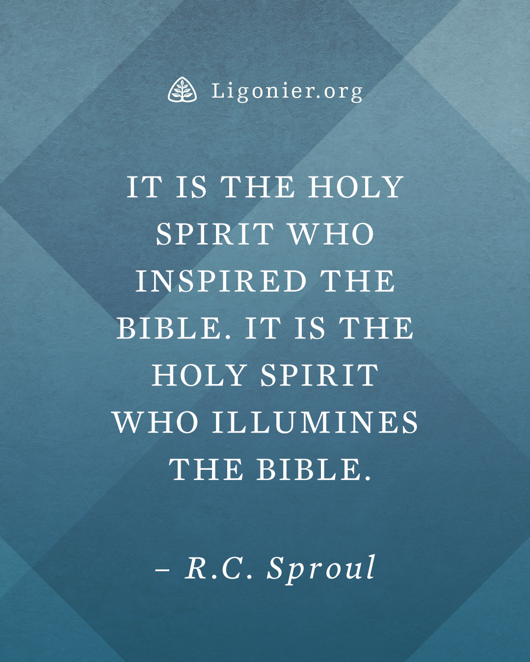 “It is the Holy Spirit who inspired... - Ligonier Ministries