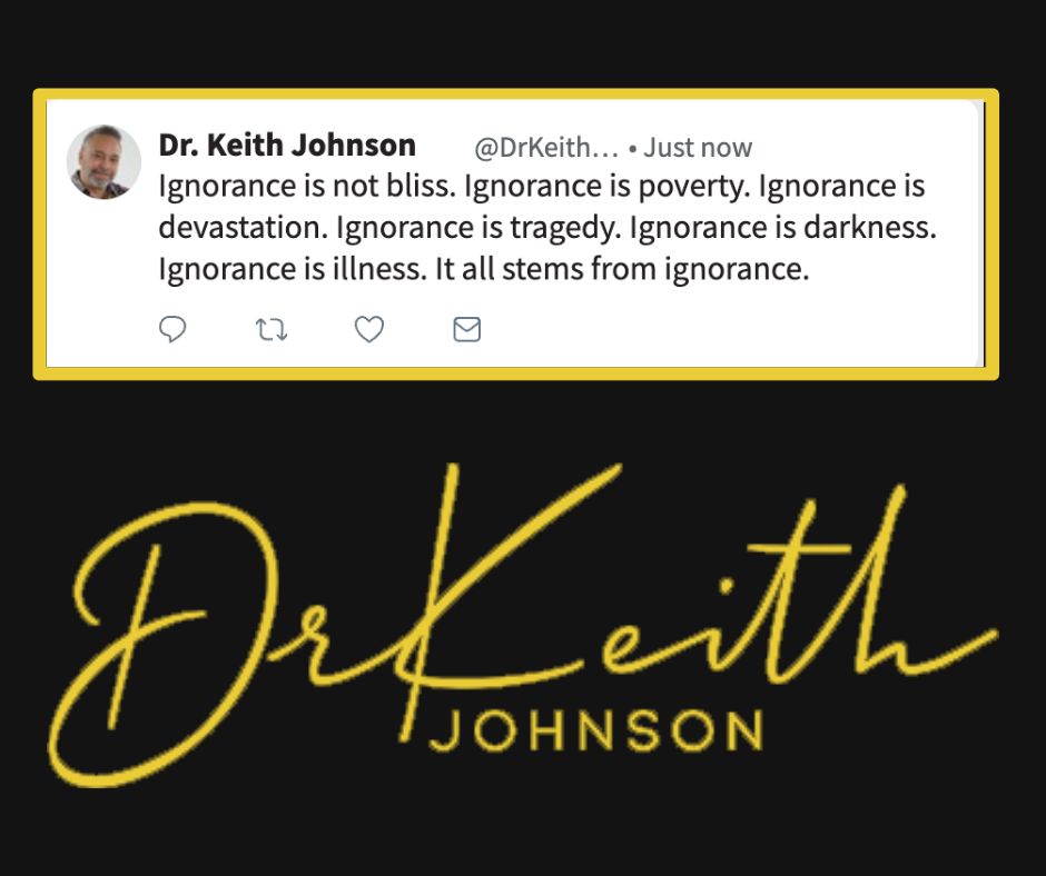 🚫 Ignorance: The Source of All... - Dr. Keith Johnson | Facebook
