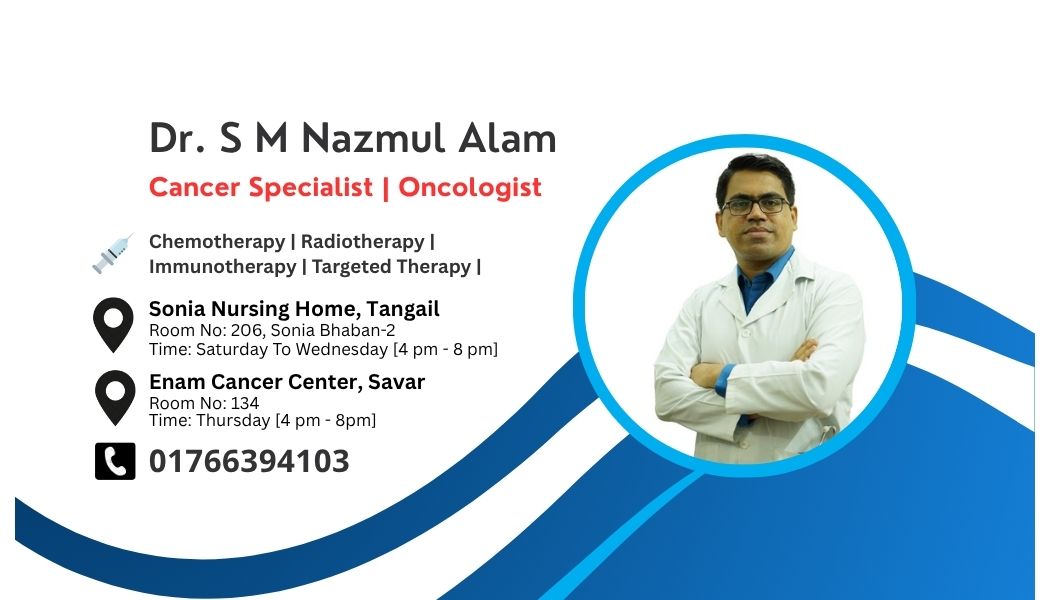 Cancer Specialist Dr. S M Nazmul Alam