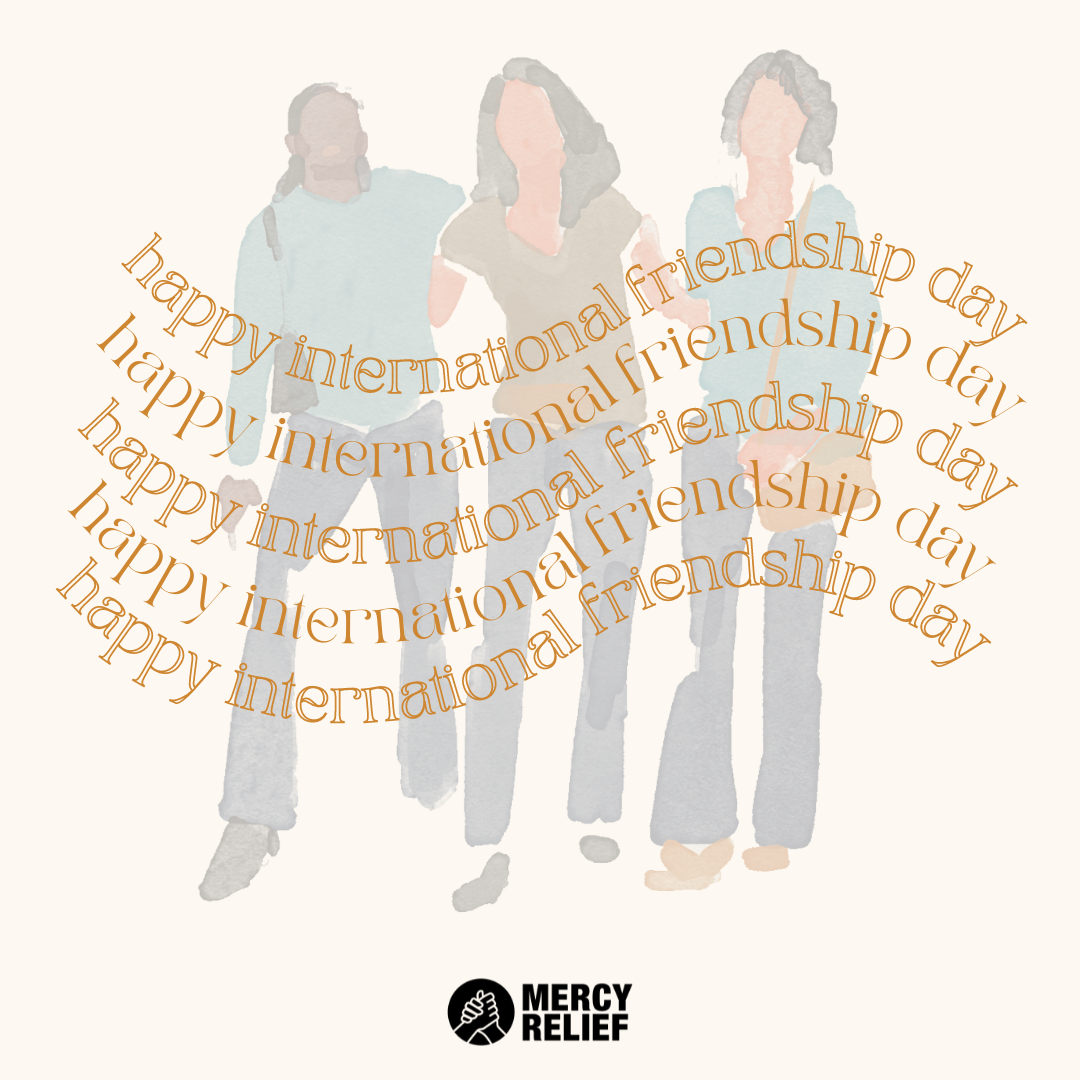 Mercy Relief - Happy International Friendship Day! 👯‍♀️👯... | Facebook