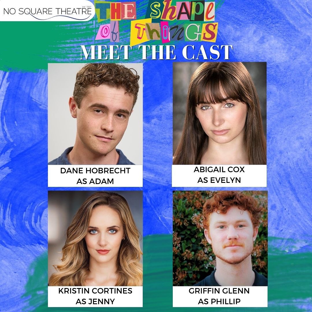 MEET THE CAST of The Shape of Things... - No Square Theatre