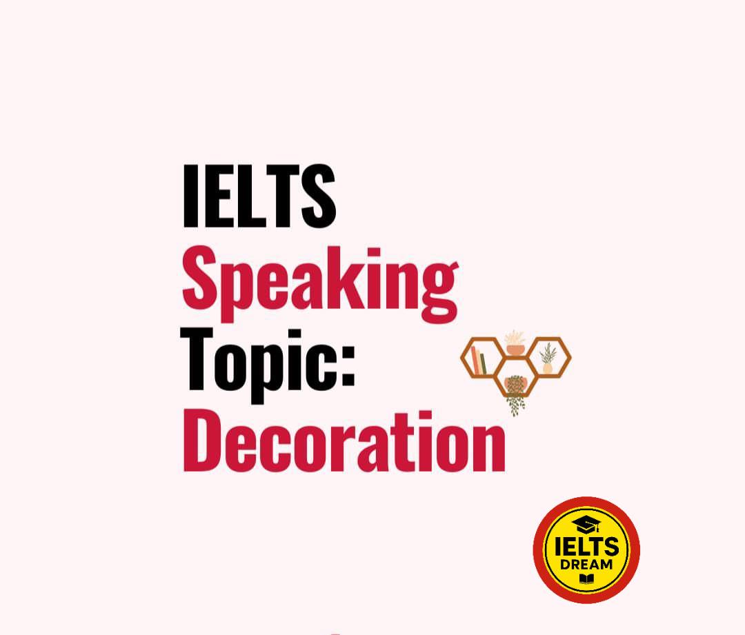 𝕀𝔼𝕃𝕋𝕊 𝔻𝕣𝕖𝕒𝕞 - IELTS Speaking Topic: Decoration | Facebook