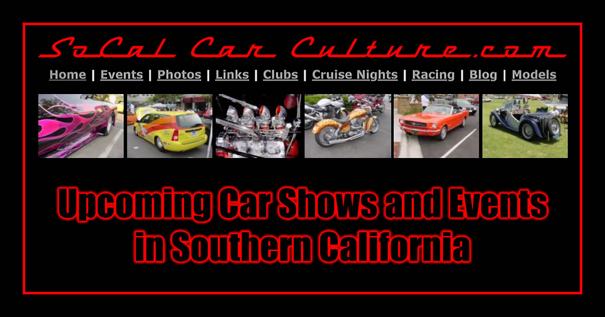 Auto - Upcoming Car Shows and Events in Southern California. Curated ...