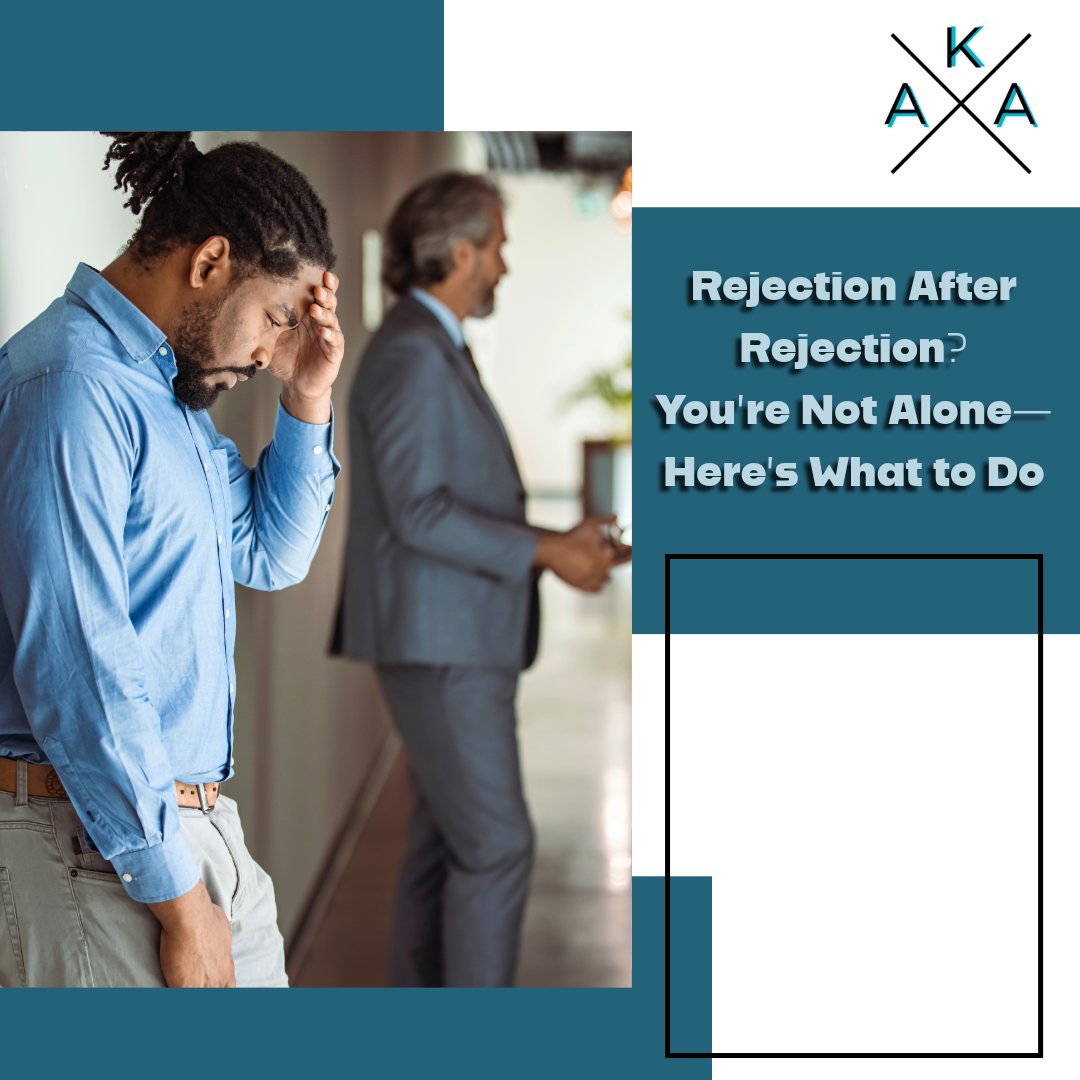 AKA - Facing rejection after rejection can feel defeating—but it’s a ...
