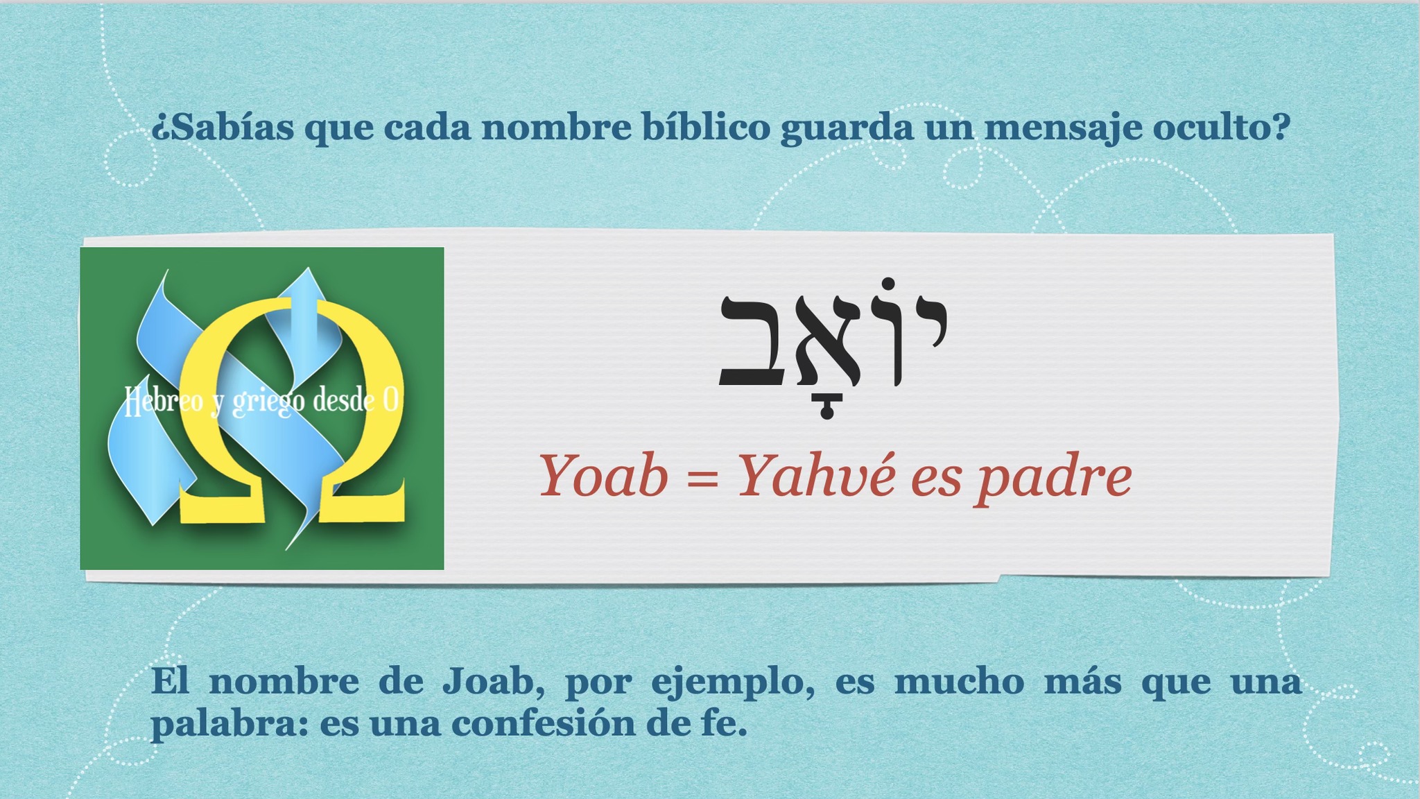 Hebreo - Joab (Yoab) significa en hebreo Yahvé es padre. | Facebook