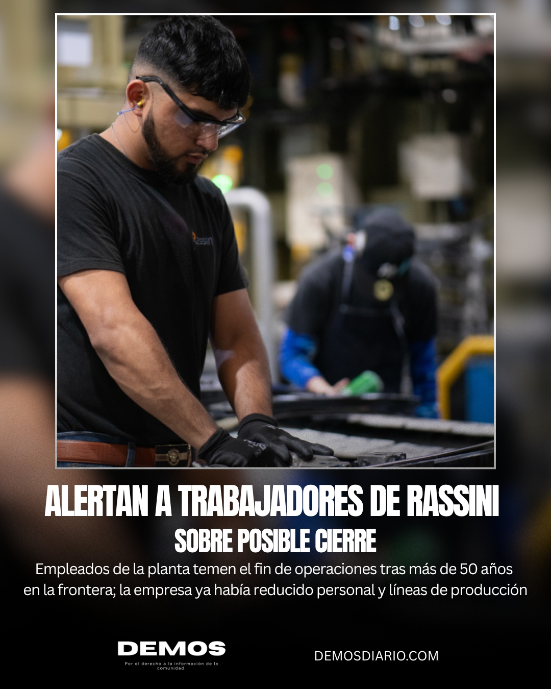 Demos Diario - Advierten posible cierre de Rassini en... | Facebook