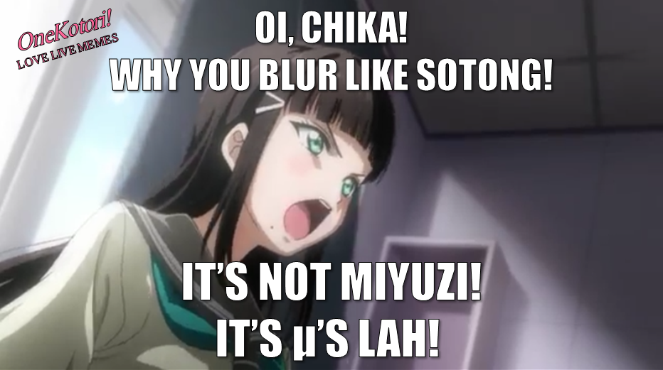 Love Live Memes Dia Blur Blur Desu Wa Chika Sibei Jia Lat Sotong Means Squid In Malay 3 Sibei Jialat Means Very Troublesome In Hokkien 3 Onekotori Facebook