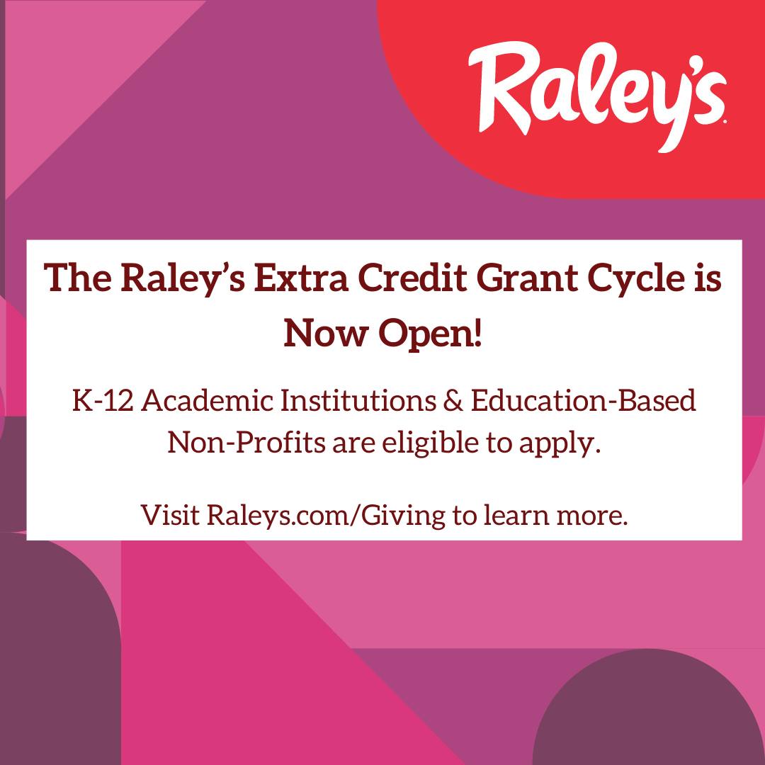 Raley's - The Raley’s Extra Credit grant cycle is now open...