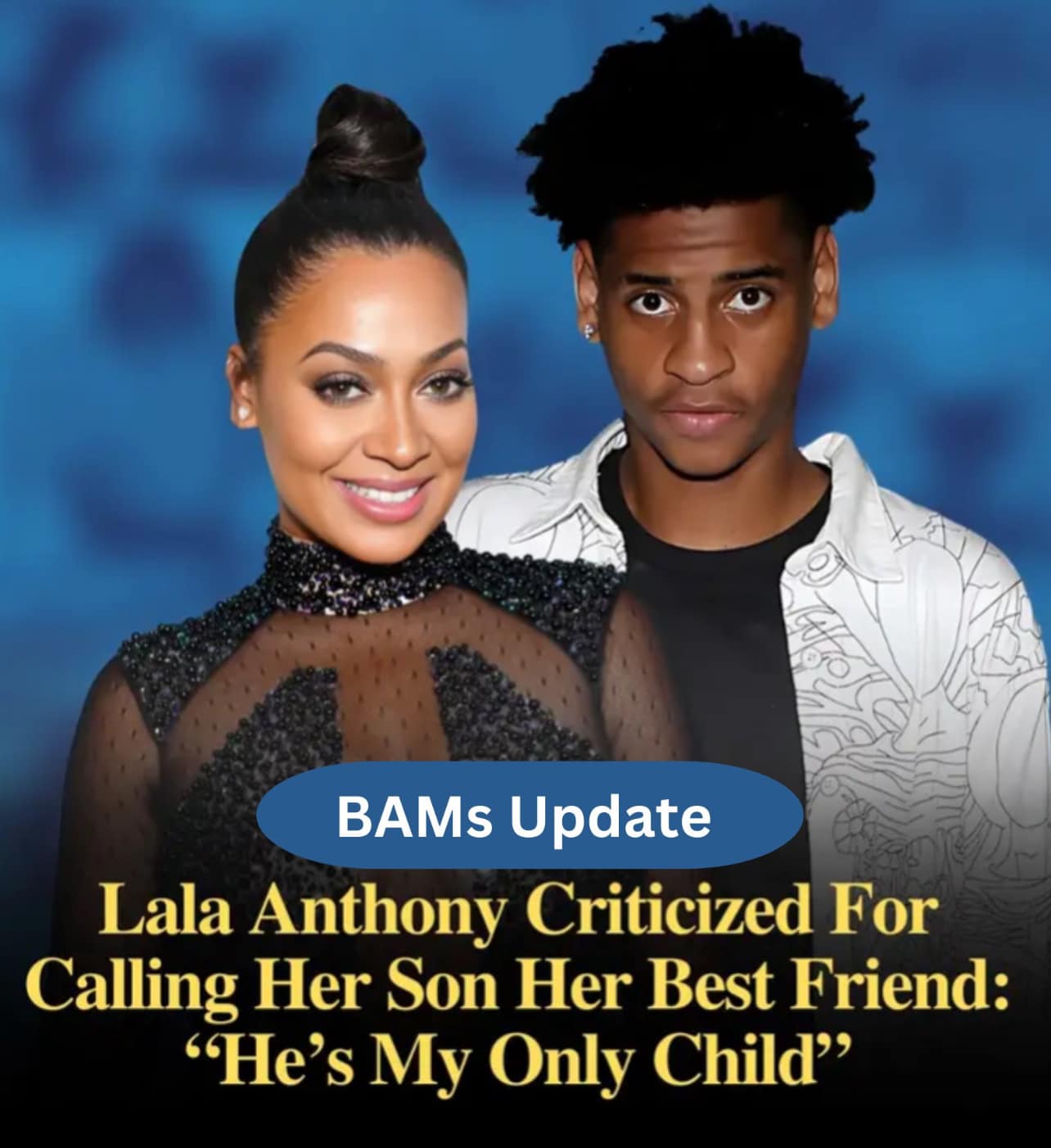 BAMs - Lala Anthony says her son is her best friend. ️ Right or Wrong ...
