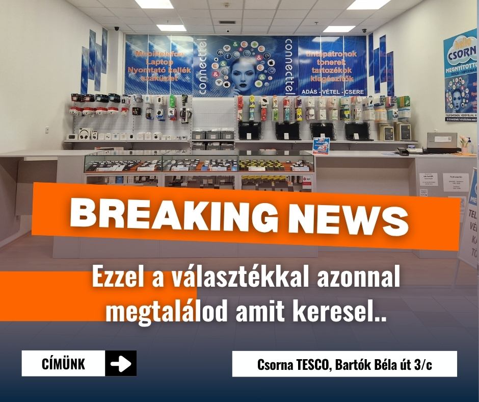 Connecttel Csorna - Mobiltelefon Laptop Nyomtatókellék szaküzlet | Csorna