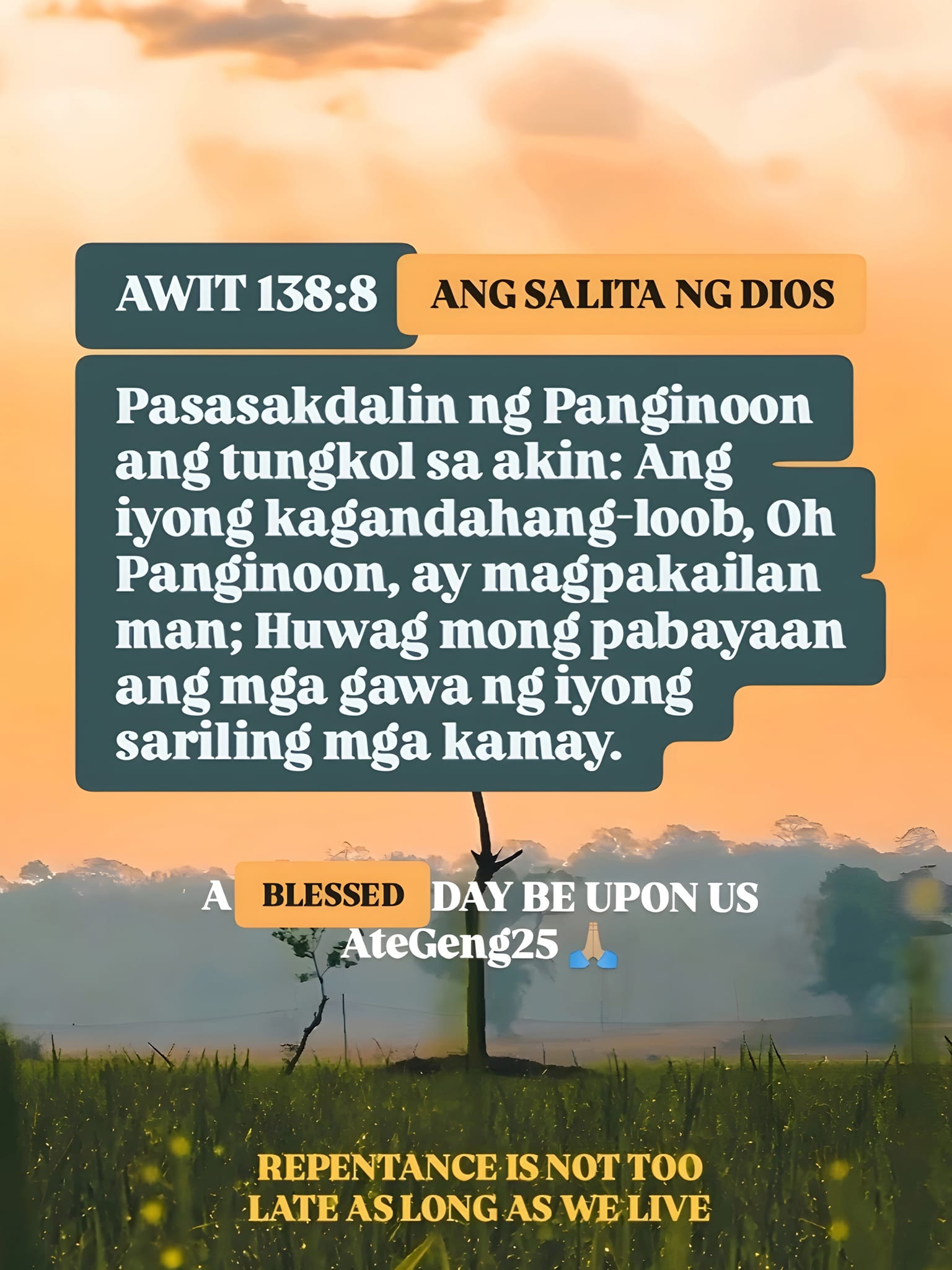Ate - AWIT 138:8 (ADB) Pasasakdalin ng Panginoon ang tungkol sa akin ...