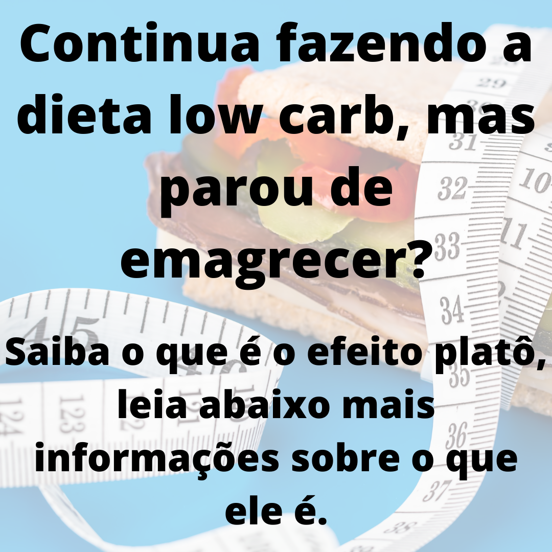 Receitas - EFEITO PLATÔ e como dribá-lo. Efeito platô na dieta low carb ...