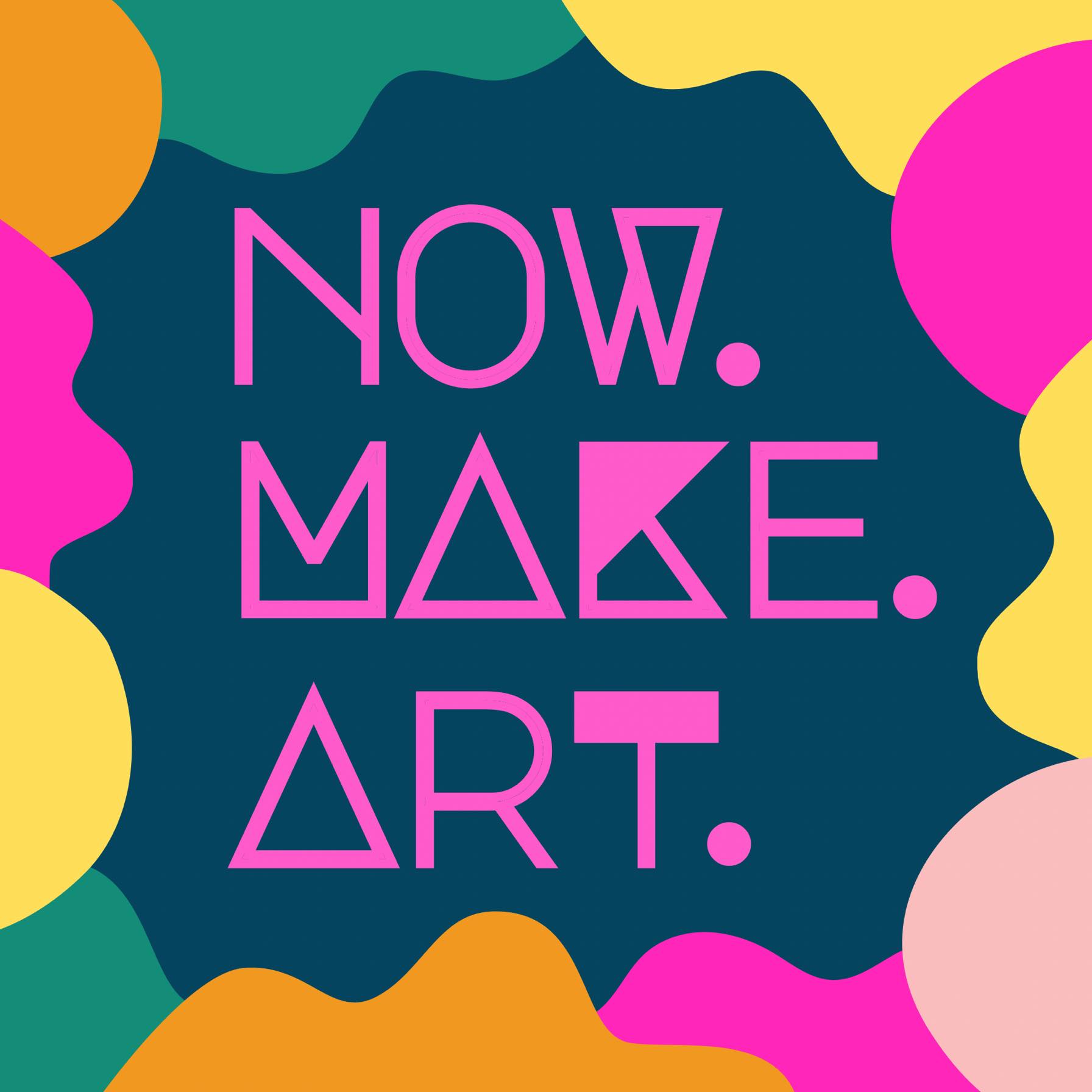 Now Make Art