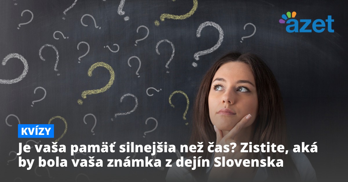 Azet.sk - Preskúmajte svoje vedomosti o slovenskej histórii. Otestujte ...