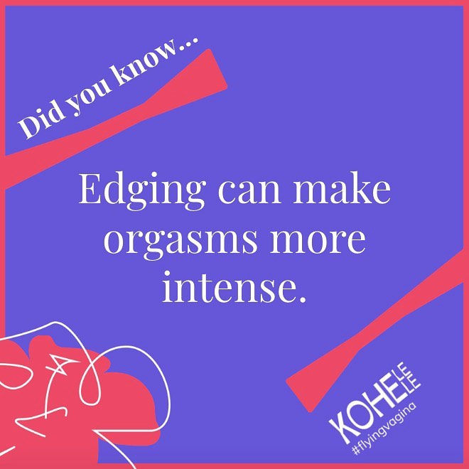 Kohe Lele - Hi Peeps, 'edging' is the practice of stopping...