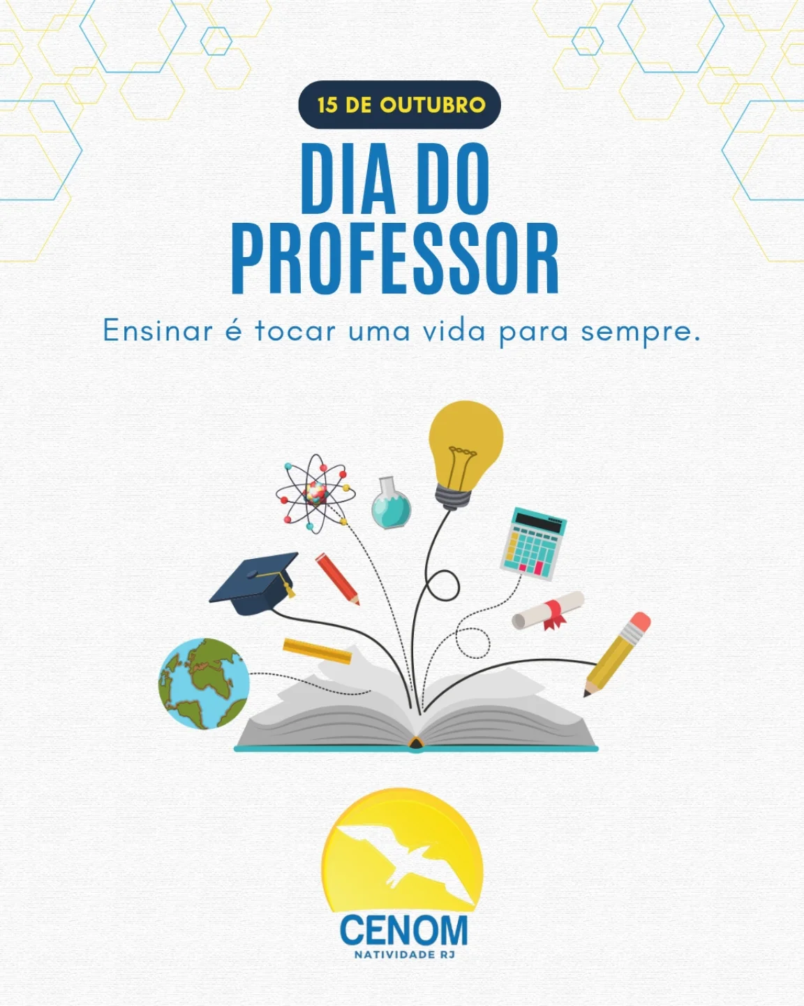 CENOM - 15 de outubro. Dia do Professor, aquele que dedica sua vida a ...