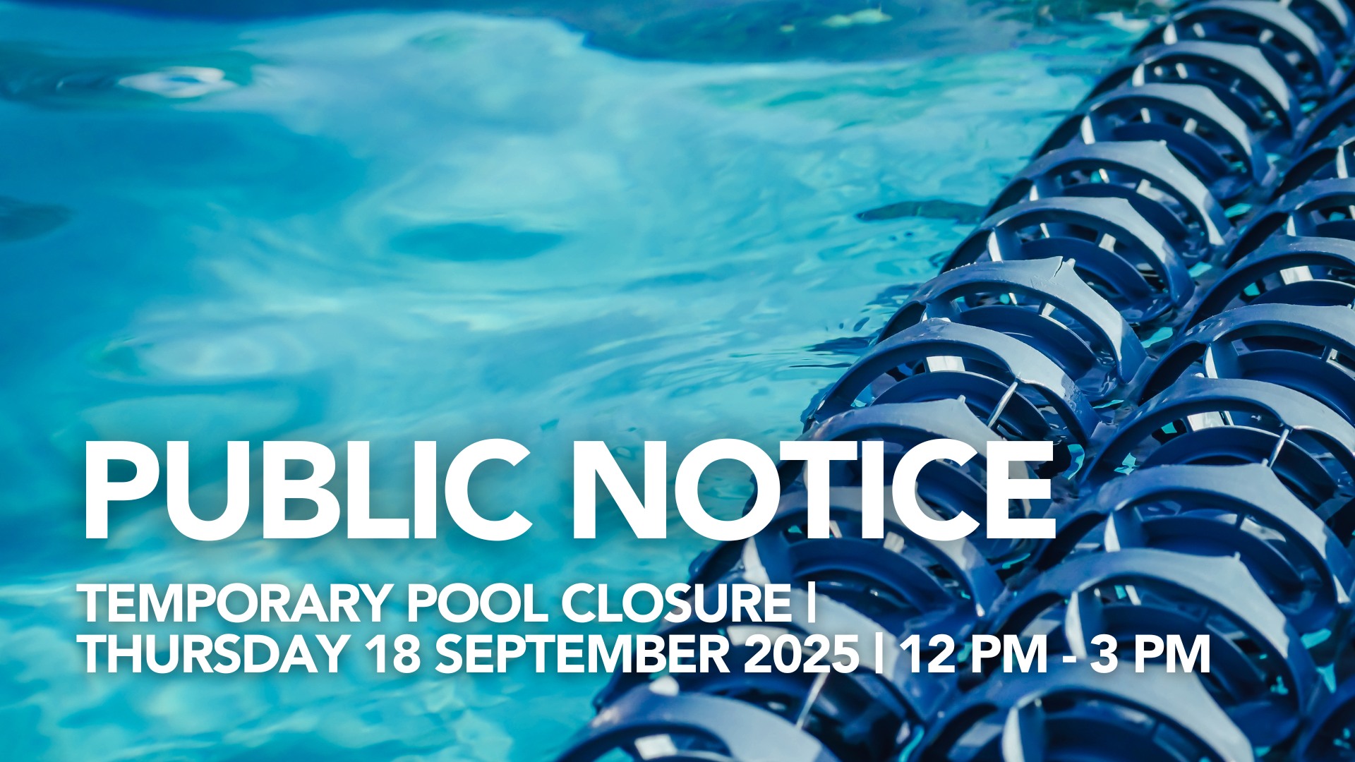 Cook - REMINDER | TEMPORARY POOL CLOSURE | THURSDAY 18 SEPTEMBER 2025 ...