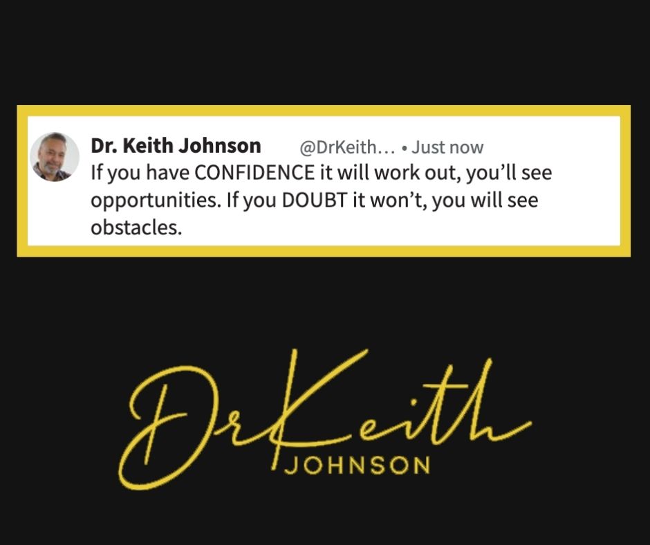 🔑💪 Confidence Unlocks Opportunities,... - Dr. Keith Johnson