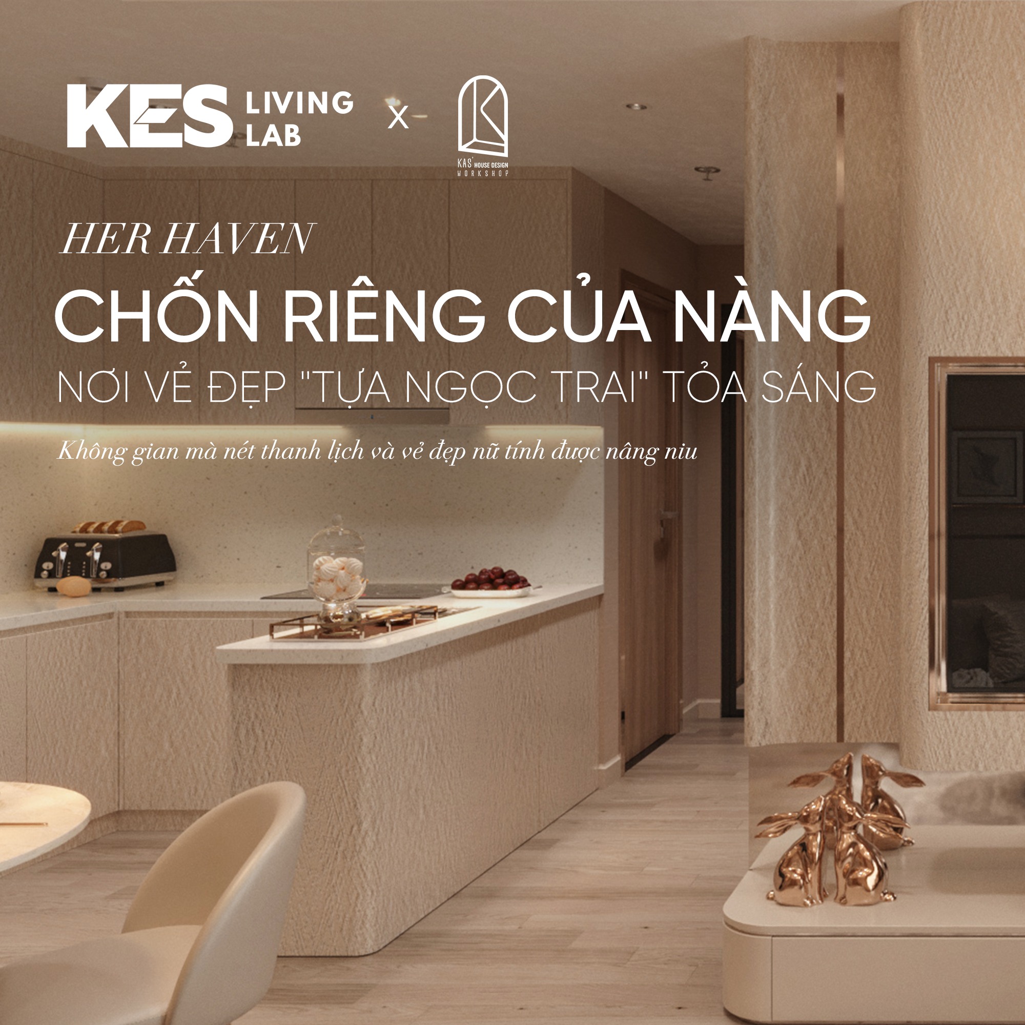 KES GROUP - KES x KAS’ HOUSE DESIGN | HER HAVEN: ỐC ĐẢO... | Facebook