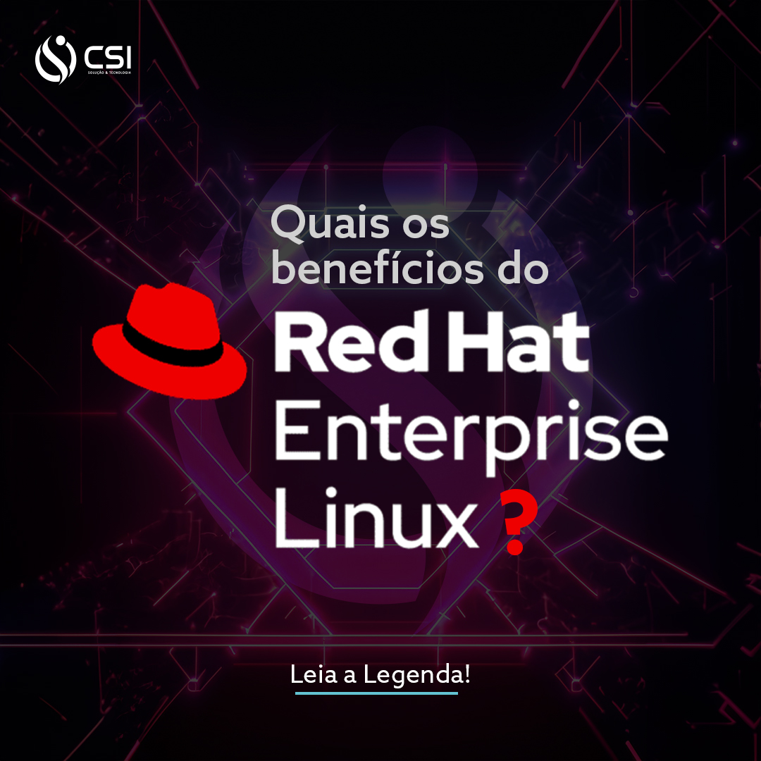 O Red Hat Enterprise Linux... - CSI • Solução & Tecnologia