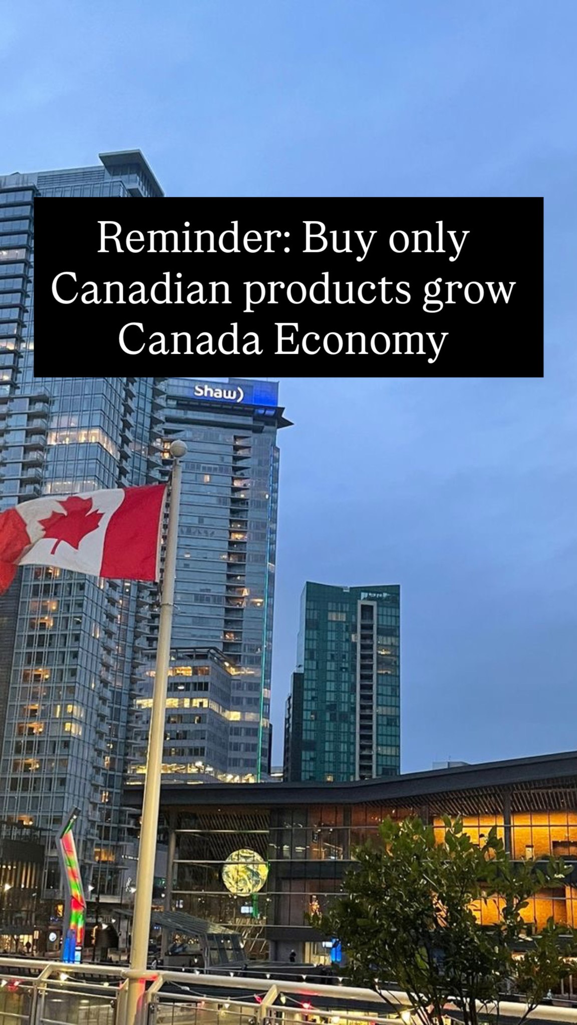 Canada - Reminder Buy Only Canadian Products Grow Canada Economy # ...