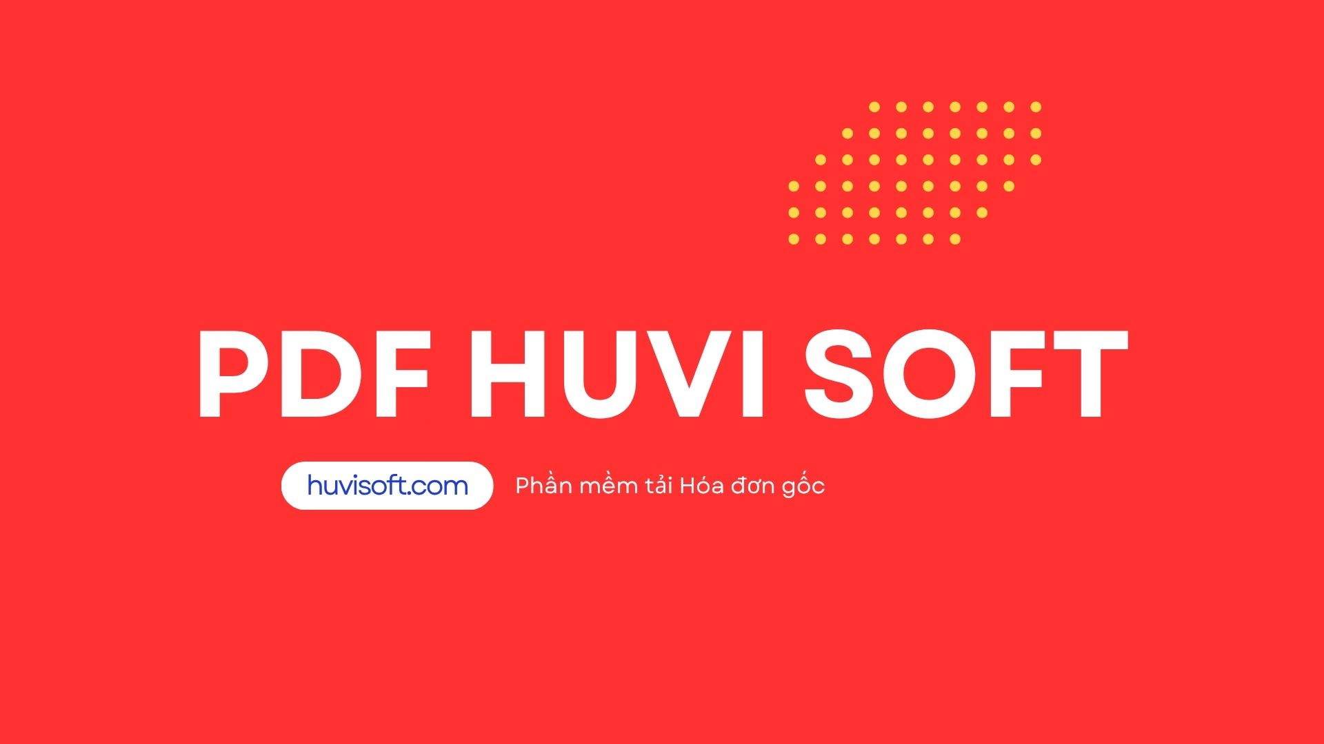 Phần mềm tải Hóa đơn gốc PDF HUVI SOFT