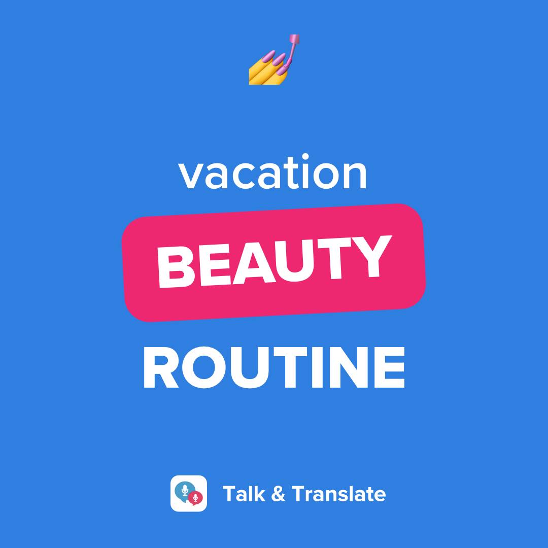 💄💅 Visiting a new destination and... - Talk & Translate