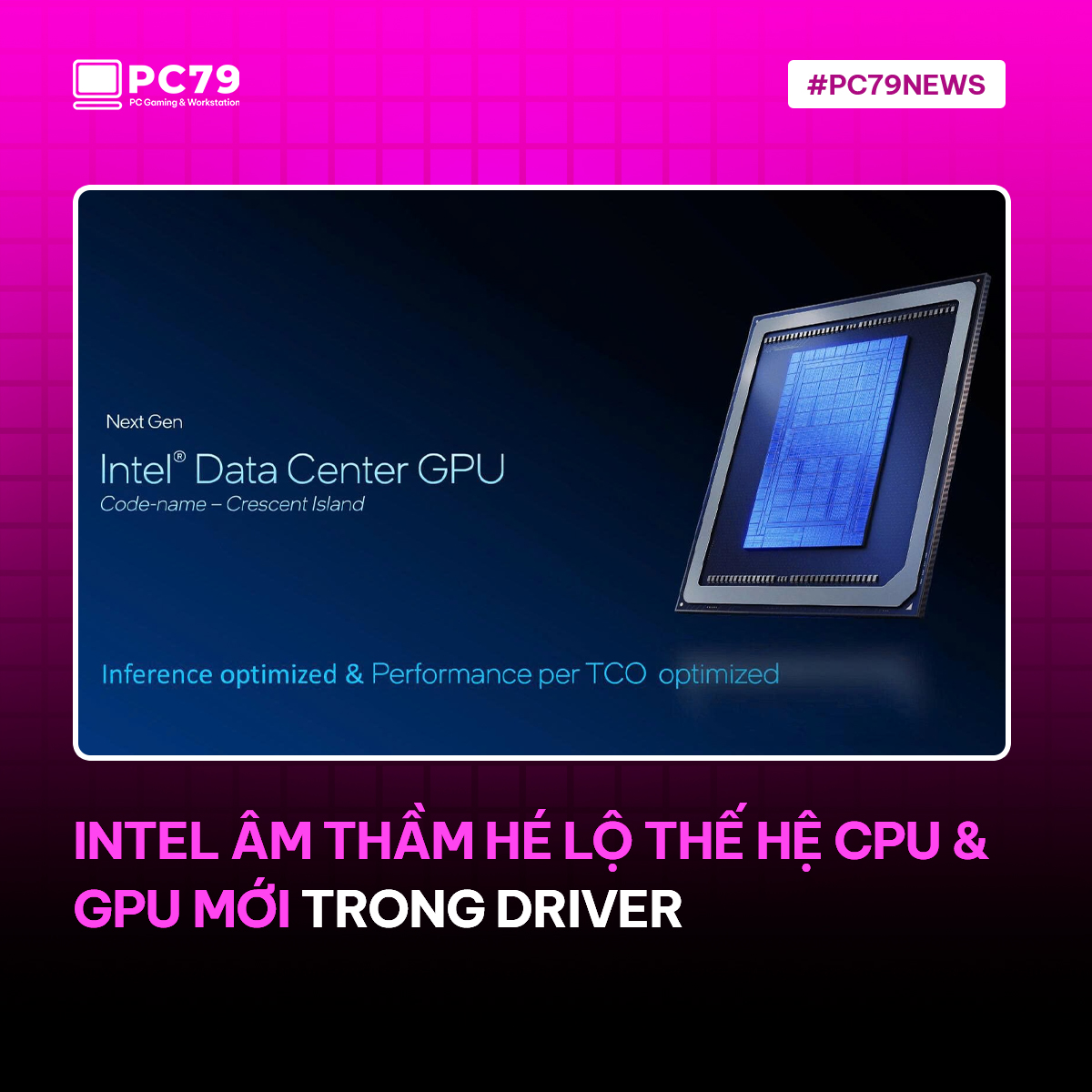 PC79.vn - 🟪 Intel âm thầm hé lộ thế hệ CPU & GPU mới trong driver Intel ...