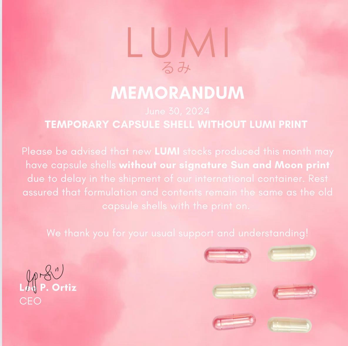 lumi glutathione content MEMORANDUM July 22, 2025 TEMPORARY CAPSULE SHELL WITHOUT PRINT Please be advised that new LUMI stocks produced in the coming months may have capsule shells without our signature Sun and Moon Lipotropic Injections | Healthy Flavor:Duo Pack (Pineapple + Watermelon) Brightening Cream